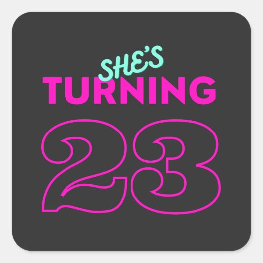 Shes Turning 23 Birthday Vierkante Sticker (Voorkant)