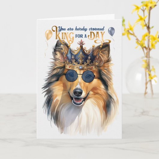 Shetland Sheepdog King for a Day Funny Birthday Kaart (Gele Bloem)