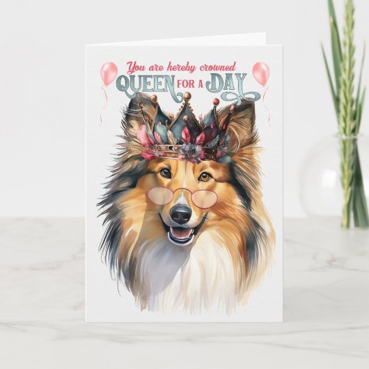 Shetland Sheepdog Queen for a Day Funny Birthday Kaart (Voorkant)