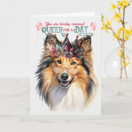 Shetland Sheepdog Queen for a Day Funny Birthday Kaart (Gele Bloem)