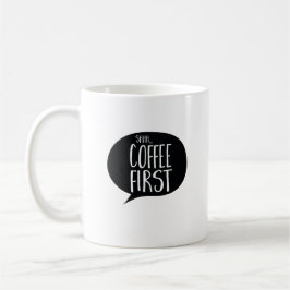 Shh Coffee First Funny Coffe Koffiemok