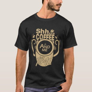 Shh... Koffie en tijd T-shirt