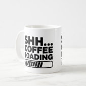 Shh… Koffie laden Grappige Koffie Mok (Voorkant links)