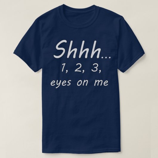 Shhh 1 2 3 ogen op mij t-shirt (Design voorkant)