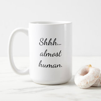 Shhh, bijna menselijk. koffiemok