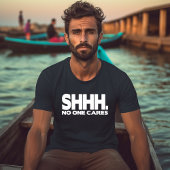 SHHH... Het kan niemand iets schelen T-shirt