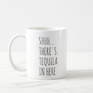 Shhh... Hier is Tequila. Koffiemok