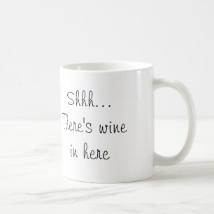 Shhh... Hier is wijn. Koffiemok
