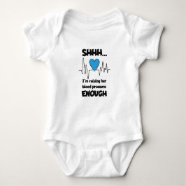 “Shhh… I’m Raising Her Blood Pressure Enough” Baby Romper