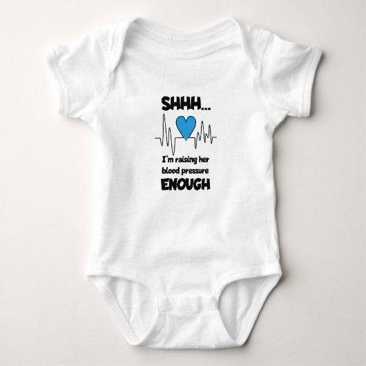 “Shhh… I’m Raising Her Blood Pressure Enough” Baby Romper (Voorkant)