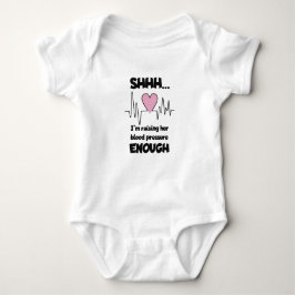 “Shhh… I’m Raising Her Blood Pressure Enough” Baby Romper