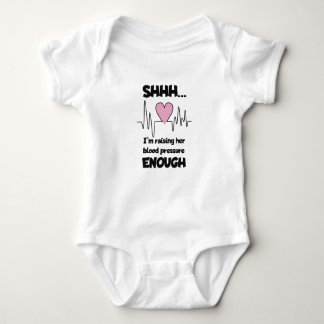 “Shhh… I’m Raising Her Blood Pressure Enough” Baby Romper