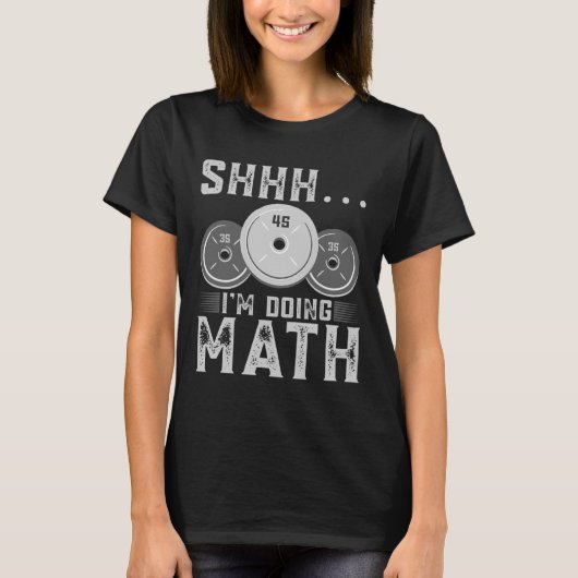 Shhh ik doe Wiskunde Fitness Gewichtheffen Workout T-shirt (Voorkant)