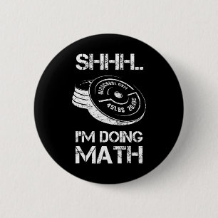 SHHH Ik doe Wiskunde Grappige Gewichtheffen Traini Ronde Button 5,7 Cm