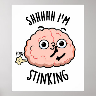 Shhh, ik stink grappige hersenscheet woordspeling poster