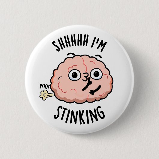 Shhh, ik stink grappige hersenscheet woordspeling ronde button 5,7 cm (Voorkant)