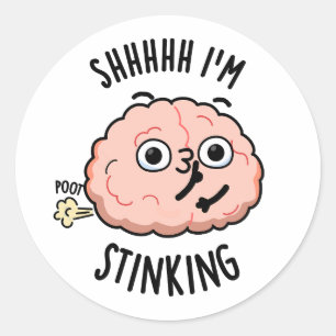 Shhh, ik stink grappige hersenscheet woordspeling ronde sticker