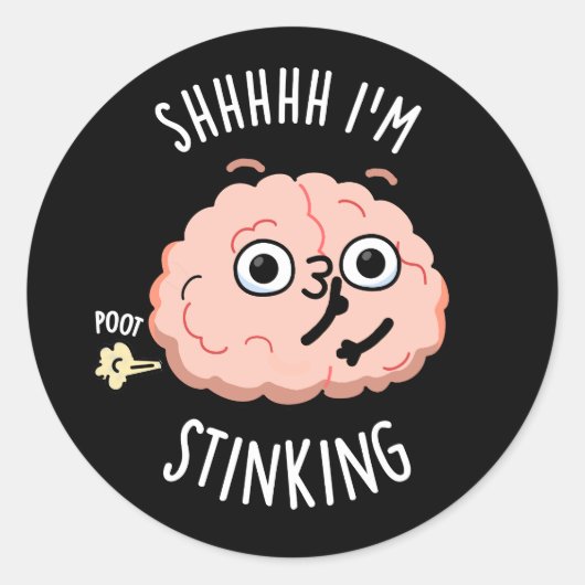 Shhh, ik stink grappige hersenscheet woordspeling ronde sticker (Voorkant)