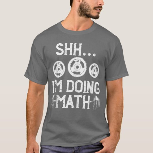 Shhh Im Doing Math Funny Fitness Gym Weightlifting T-shirt (Voorkant)