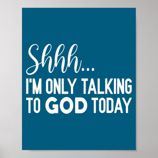 Shhh… I'm Only Talking To God Today Funny Christia Poster (Voorkant)