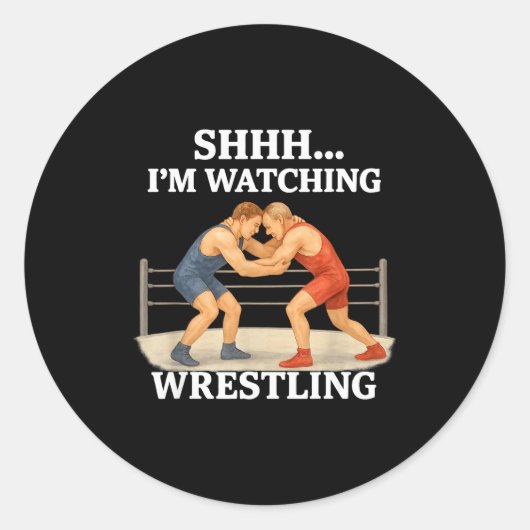 Shhh I'm Watching Wrestling Funny Wrestling Lover  Ronde Sticker (Voorkant)