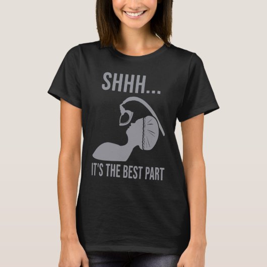 Shhh  it's the best part Anesthesia doctor anesthe T-shirt (Voorkant)