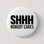 Shhh Niemand Cares Ronde Button 5,7 Cm (Voorkant)
