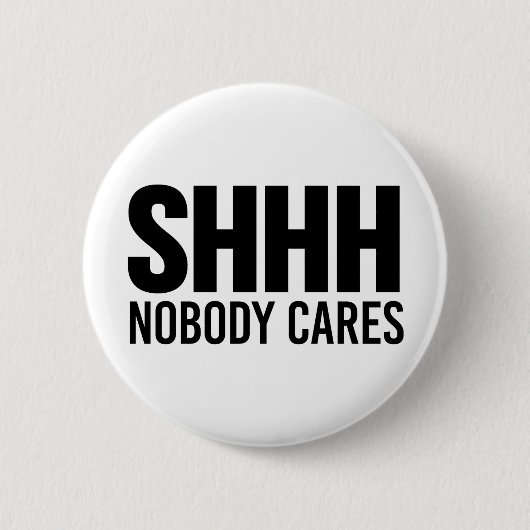 Shhh Niemand Cares Ronde Button 5,7 Cm (Voorkant)