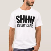 Shhh Niemand Cares T-shirt (Voorkant)