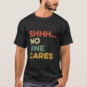 Shhh niemand geeft grappige Smart Aleck Sarcasme S T-shirt