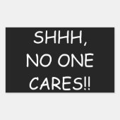 "Shhh, niemand geeft om" Sticker (Voorkant)