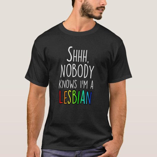 Shhh Niemand weet dat ik een lesbische LHBTQ Gay P T-shirt (Voorkant)