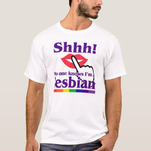Shhh! Niemand weet dat ik lesbisch ben. T-shirt