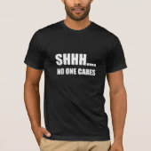 Shhh No Cares T-shirt (Voorkant)