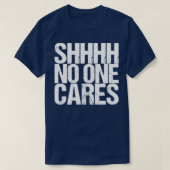 Shhh No Cares T-shirt (Design voorkant)