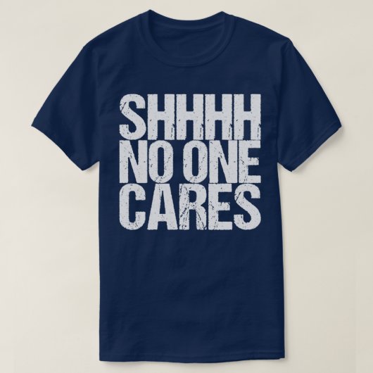 Shhh No Cares T-shirt (Design voorkant)