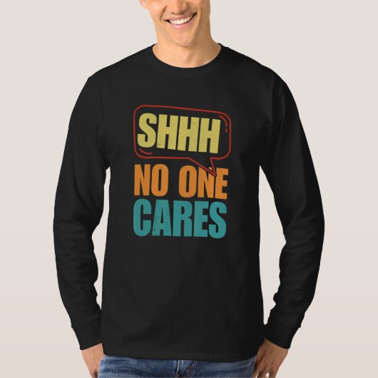 Shhh No Cares T-shirt (Voorkant)