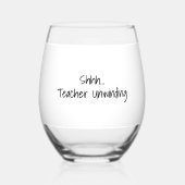 “Shhh…Teacher Unwinding” Personalized Teacher Wijnglas Zonder Voet (Voorkant)