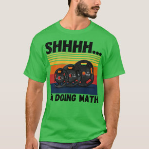 Shhhh Im doen wiskunde grappige fitness T-shirt