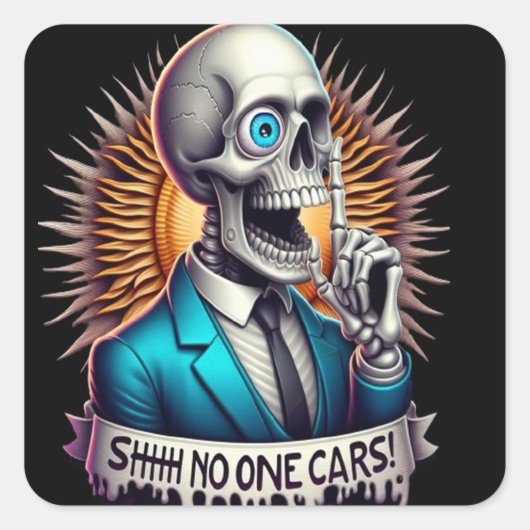 SHHHH... Niemand geeft om de dappere skeletten Vierkante Sticker (Voorkant)