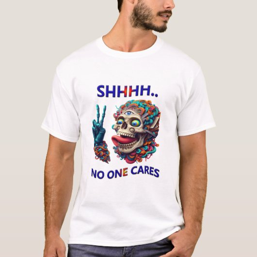 SHHHH... Niemand geeft om een excentrieke schedelm T-shirt (Voorkant)