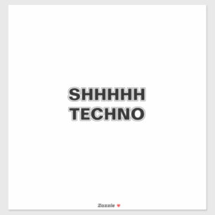 SHHHHH-TECHNO-vrije achterzijde aangepaste vinylSt Sticker