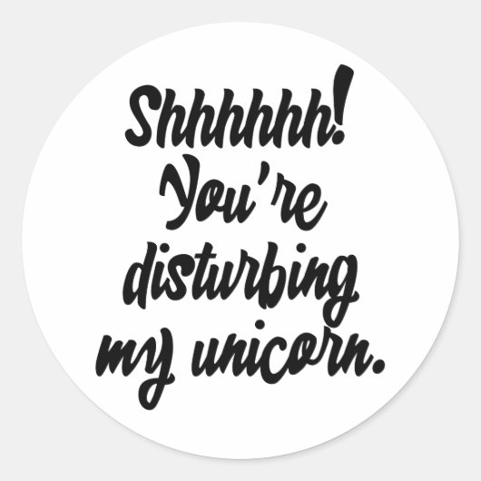 Shhhhhhh! Je vervormt mijn Unicorn! Ronde Sticker (Voorkant)