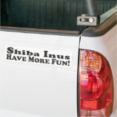 Shiba Inus heeft meer plezier! -Bumpersticker Bumpersticker (Op Truck)