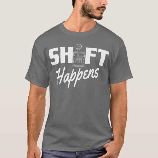 Shift Happens Car Gear Racing Street Car Guy Drift T-shirt (Voorkant)