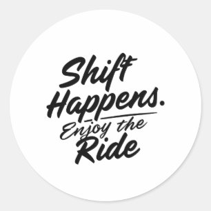 Shift Happens. Geniet van de rit Auto-enthousiaste Ronde Sticker