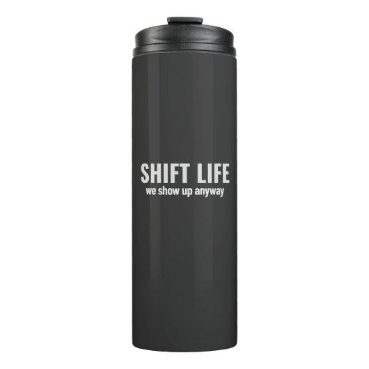 SHIFT LIFE - we show up anyway | Shift Life Thermosbeker (Voorkant)