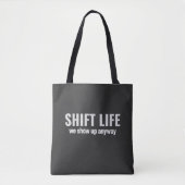 SHIFT LIFE - we show up anyway | Shift Life Tote Bag (Voorkant)