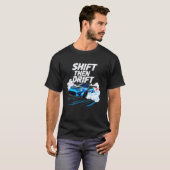 Shift Then Drift Drijvende Auto Mannen Auto Racing T-shirt (Voorkant volledig)
