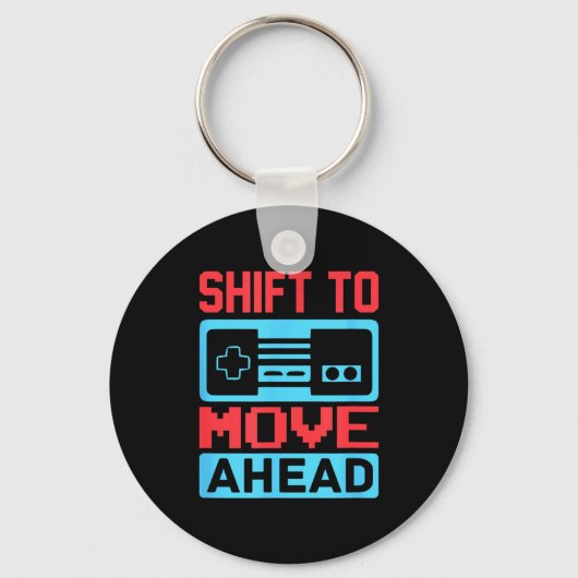 Shift To Move Ahead Funny Gaming Quotes Gift For G Sleutelhanger (Voorkant)